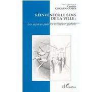 RÉINVENTER LE SENS DE LA VILLE : Les espaces publics à l'heure globale - Cynthia Ghorra-Gobin - L'harmattan - broché - Etude
