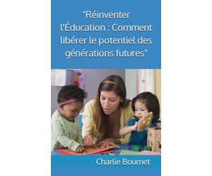 "Réinventer l'Éducation : Comment libérer le potentiel des générations futures"