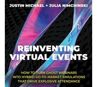 Réinventer Les événements virtuels : Comment Transformer Les webinaires fantômes en simulations Hybrides de Mise sur Le marché Qui génèrent Une fréquentation Explosive