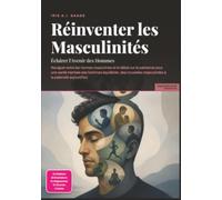 Réinventer les Masculinités: Éclairer l'Avenir des Hommes
