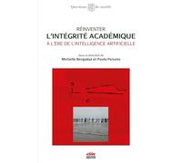 Réinventer l'intégrité académique à l'ère de l'intelligence artificielle Michelle Bergadaà (Auteur), Paulo Peixoto (Auteur)