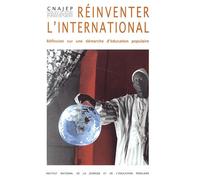Réinventer L'international - Réflexion Sur Une Démarche D'éducation Populaire
