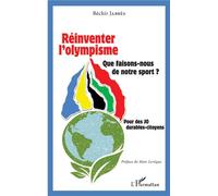 Réinventer l'olympisme Que faisons-nous de notre sport ? - Bechir Jabbes - L'harmattan - broché - Essai