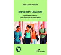 Réinventer l'Université Approches de solutions pour l'emploi des jeunes au Bénin - Marc-Laurent Hazoumê - L'harmattan - broché - Etude