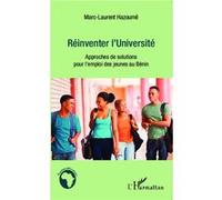 Réinventer l'Université Approches de solutions pour l'emploi des jeunes au Bénin - Marc-Laurent Hazoumê - L'harmattan - broché - Etude