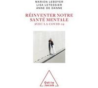 Réinventer notre santé mentale avec la Covid-19 Anne DE DANNE (Auteur), Marion Leboyer (Auteur), Lisa Letessier (Auteur)