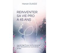 REINVENTER SA VIE PRO A 45 ANS: Le guide Ikigai Pro pour les Femmes qui se posent des questions sur la suite de leur carrière