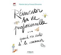 Réinventer sa vie professionnelle... quand on vient de la commencer