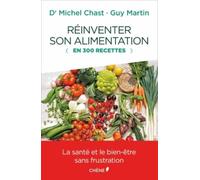 Réinventer Son Alimentation (En 300 Recettes)