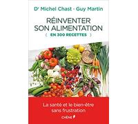 Réinventer son alimentation (en 300 recettes)