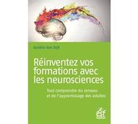 Réinventez vos formations aves les neurosciences Aurélie Van Dijk (Auteur)