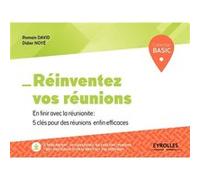 Réinventez vos réunions Romain David (Auteur), Didier Noyé (Auteur)