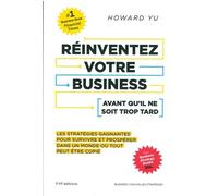Réinventez Votre Business Avant Qu'il Ne Soit Trop Tard - Les Stratégies Gagnantes Pour Survivre Et Prospérer Dans Un Monde Où Tout Peut Être Copié