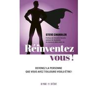 Réinventez-vous ! - Devenez la personne que vous avez toujours voulu être