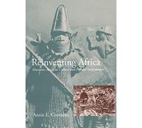 Reinventing Africa: Museums, Material Culture and Popular Imagination in Late Victorian and Edwardian England