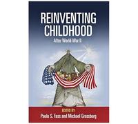 Reinventing Childhood After World War Ii