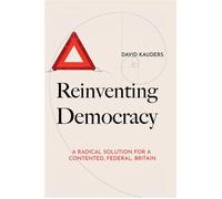 Reinventing Democracy A radical solution for a contented, federal, Britain - David Kauders - Sparkling Books Ltd - ebook (ePub) - Livre