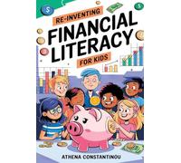 Reinventing Financial Literacy For Kids: Strategies To Crush Budgets, Spend Wisely, and Build Savings In The Digital Age: Strategies To Crush Budgets, Spend Wisely, And: Strategies To Crush Budgets,