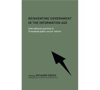 Reinventing Government in the Information Age by Richard Heeks