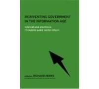 Reinventing Government in the Information Age, Routledge Research in Information Technology and Society