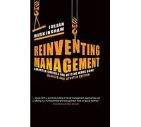 Réinventer le management – Choix plus intelligents pour accomplir le travail