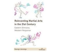 Reinventing Martial Arts In The 21st Century