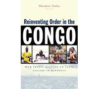 Reinventing Order In The Congo: How People Respond To State Failure In Kinshasa