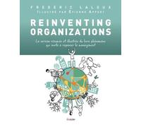 Reinventing organizations La version résumée et illustrée du livre phénomène qui invite à repenser le management - Frédéric Laloux - Diateino Eds - broché - Etude