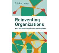 Reinventing organizations Vers des communautés de travail inspirées. - Frédéric Laloux - Diateino Eds - broché - Etude