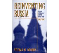 Reinventing Russia - Russian Nationalism & The Soviet State 1953-1991