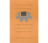 Reinventing Technology, Rediscovering Community: Critical Explorations of Computing as a Social Practice Agre, Philip E. (Auteur)