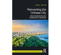 Reinventing the Chinese City: Urban Regeneration and Governance in Transition