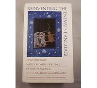 Reinventing the Enemy's Language: Contemporary Native Women's Writing of North America