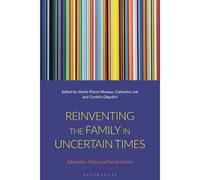 Reinventing The Family In Uncertain Times: Education, Policy And Social Justice