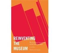 Reinventing The Museum: The Evolving Conversation On The Paradigm Shift, 2Nd Edition (Paperback) Gail Anderson, (Auteur)
