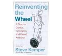 Reinventing the Wheel: A Story of Genius, Innovation, and Grand Ambition Kemper, Steve (Auteur)