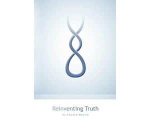Reinventing Truth: A New Map of the Spiritual Path and Reality As It Is