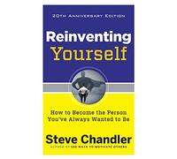 Reinventing Yourself: How to Become the Person You've Always Wanted to Be
