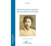 Réinvention de la mémoire dans la création artistique - Juae Eum - L'harmattan - broché - Essai