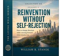 Reinvention Without Self-Rejection How to Change Direction While Carrying Forward What Remains True - William R. Stanek - Stanek & Associates Press - ebook (ePub) - Livre