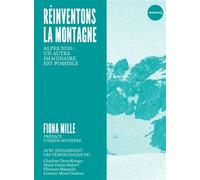 Réinventons la montagne - Alpes 2030 : un autre imaginaire e - Fiona Mille - Du Faubourg Editions - broché - Essai