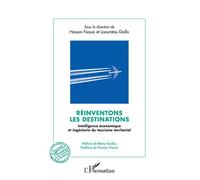 Réinventons les destinations Intelligence économique et ingénierie du tourisme territorial - Préface de Rémy Knafou, Postface de Hassan Faouzi - Laouratou Diallo - L'harmattan - broché - Etude
