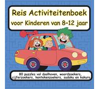 Reis Activiteitenboek voor Kinderen van 8-12 jaar: 80 puzzles vol doolhoven, woordzoekers, cijferzoekers, kentekenzoekers, sudoku en kakuro