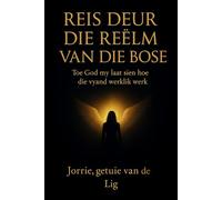 Reis deur die reëlm van die bose: Toe God my gewys het hoe die vyand werklik werk
