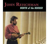 Reischman, John - North of The Border
