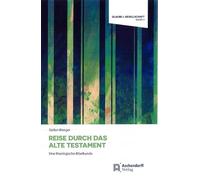 Reise durch das Alte Testament: Eine theologische Bibelkunde