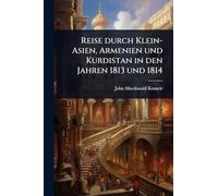 Reise durch Klein-Asien, Armenien und Kurdistan in den Jahren 1813 und 1814