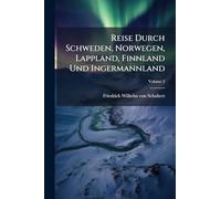 Reise Durch Schweden, Norwegen, Lappland, Finnland Und Ingermannland
