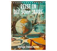 Reise in die 50er Jahre. Vintage Travel Poster. (Tischkalender 2026 DIN A5 hoch), CALVENDO Monatskalender: Ki generierter Retro Charme. Jeder Monat, ein nostalgisches Abenteuer.