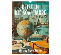 Reise in die 50er Jahre. Vintage Travel Poster. (Wandkalender 2026 DIN A3 hoch), CALVENDO Monatskalender: Ki generierter Retro Charme. Jeder Monat, ein nostalgisches Abenteuer.